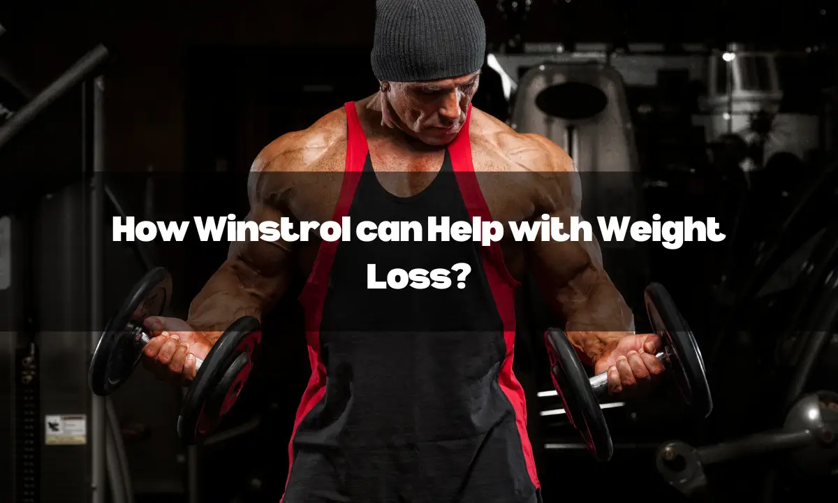 How Winstrol can Help with Weight Loss?